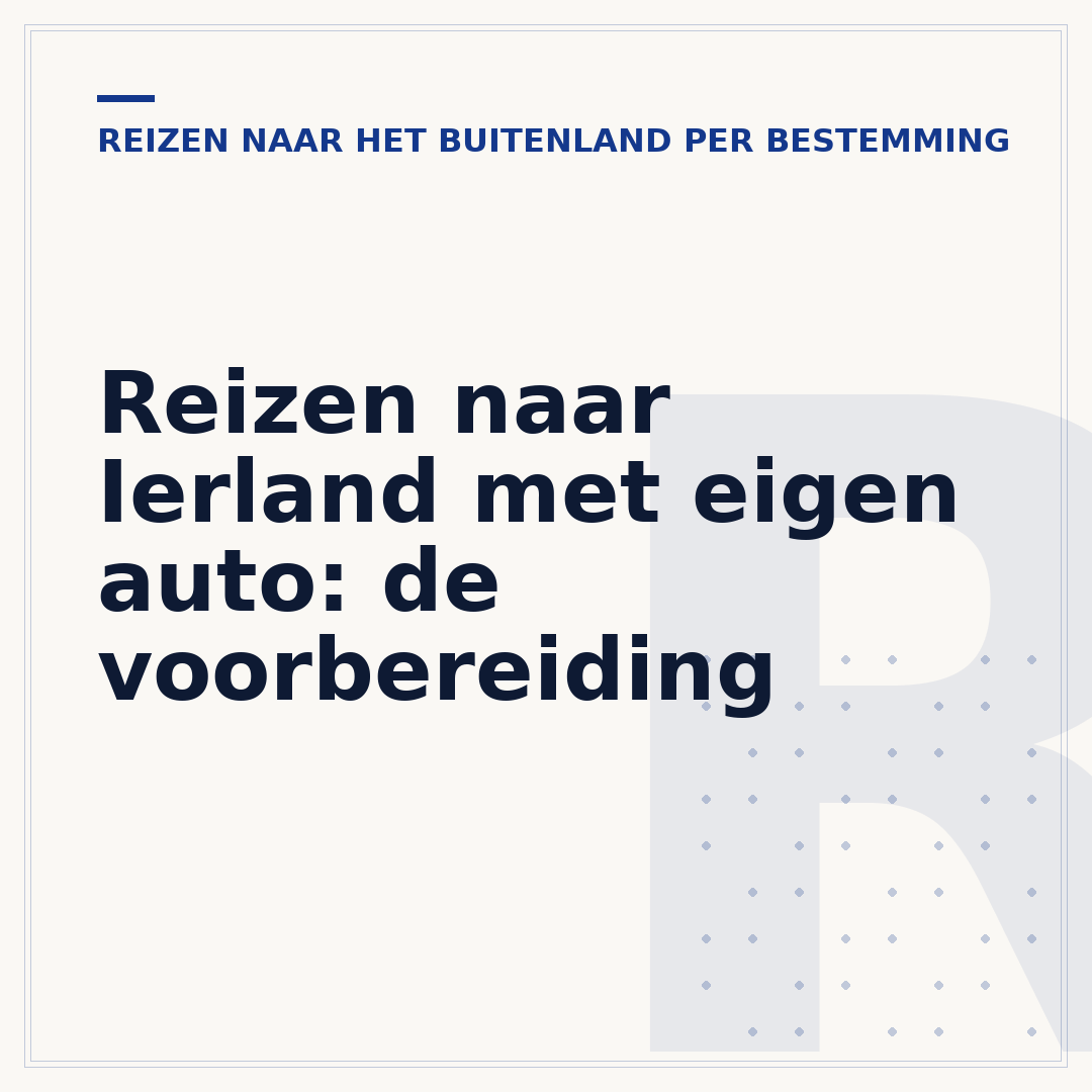 Reizen naar Ierland met eigen auto: de voorbereiding