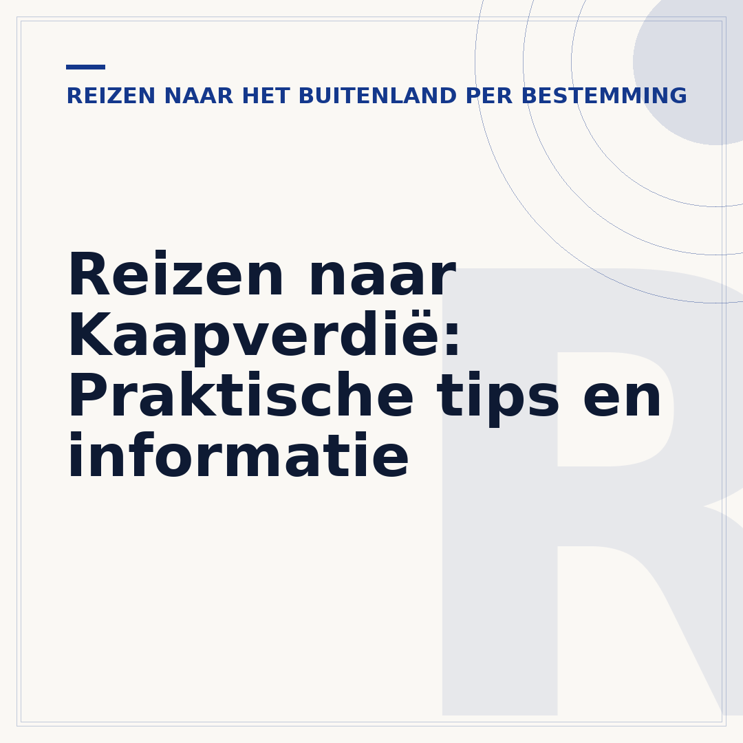 Reizen naar Kaapverdië: Praktische tips en informatie