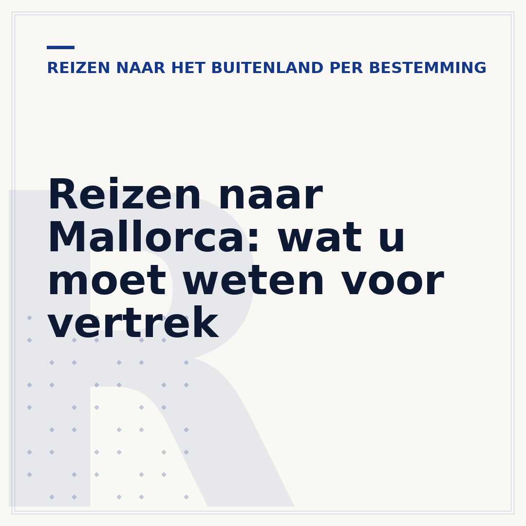 Reizen naar Mallorca: wat u moet weten voor vertrek
