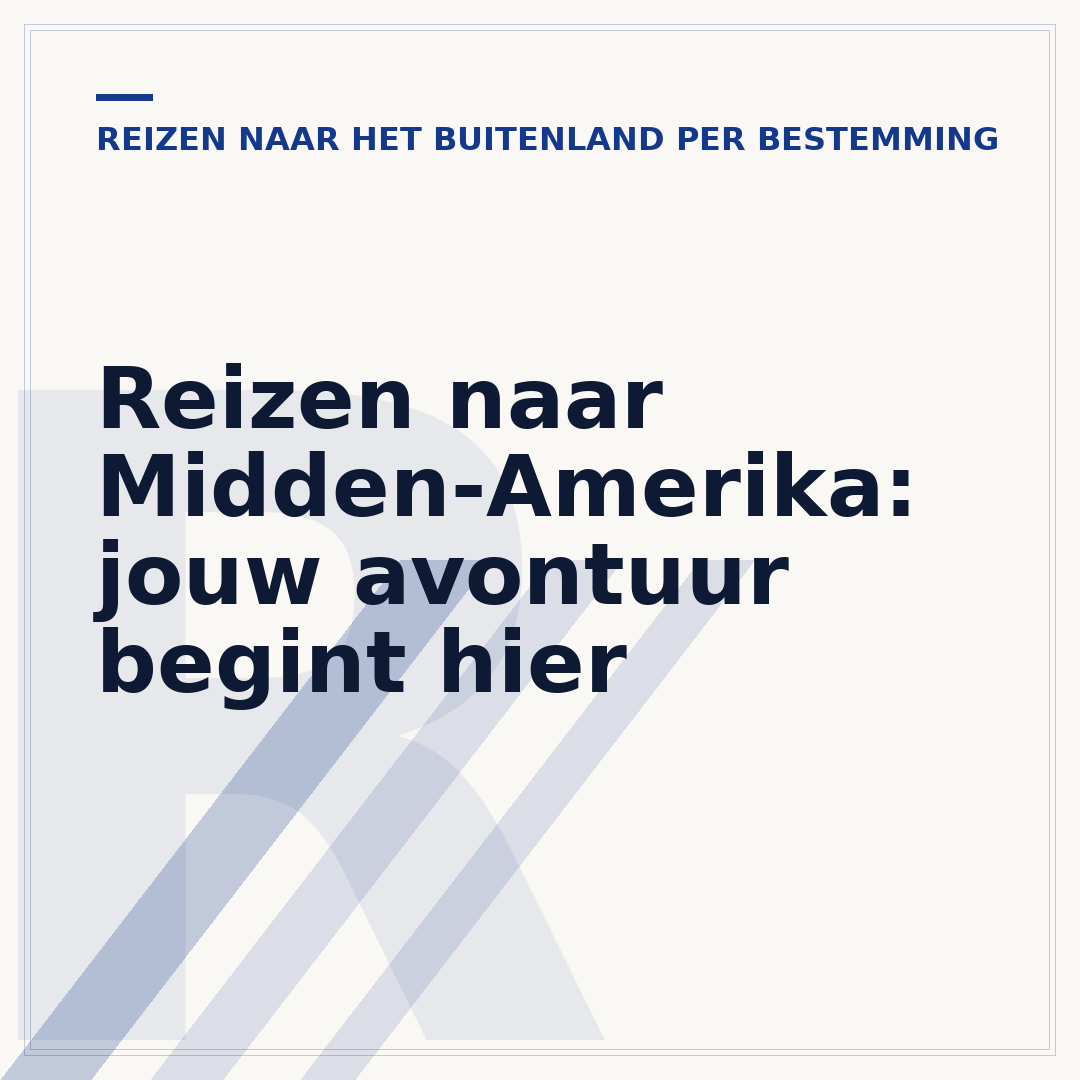 Reizen naar Midden-Amerika: jouw avontuur begint hier