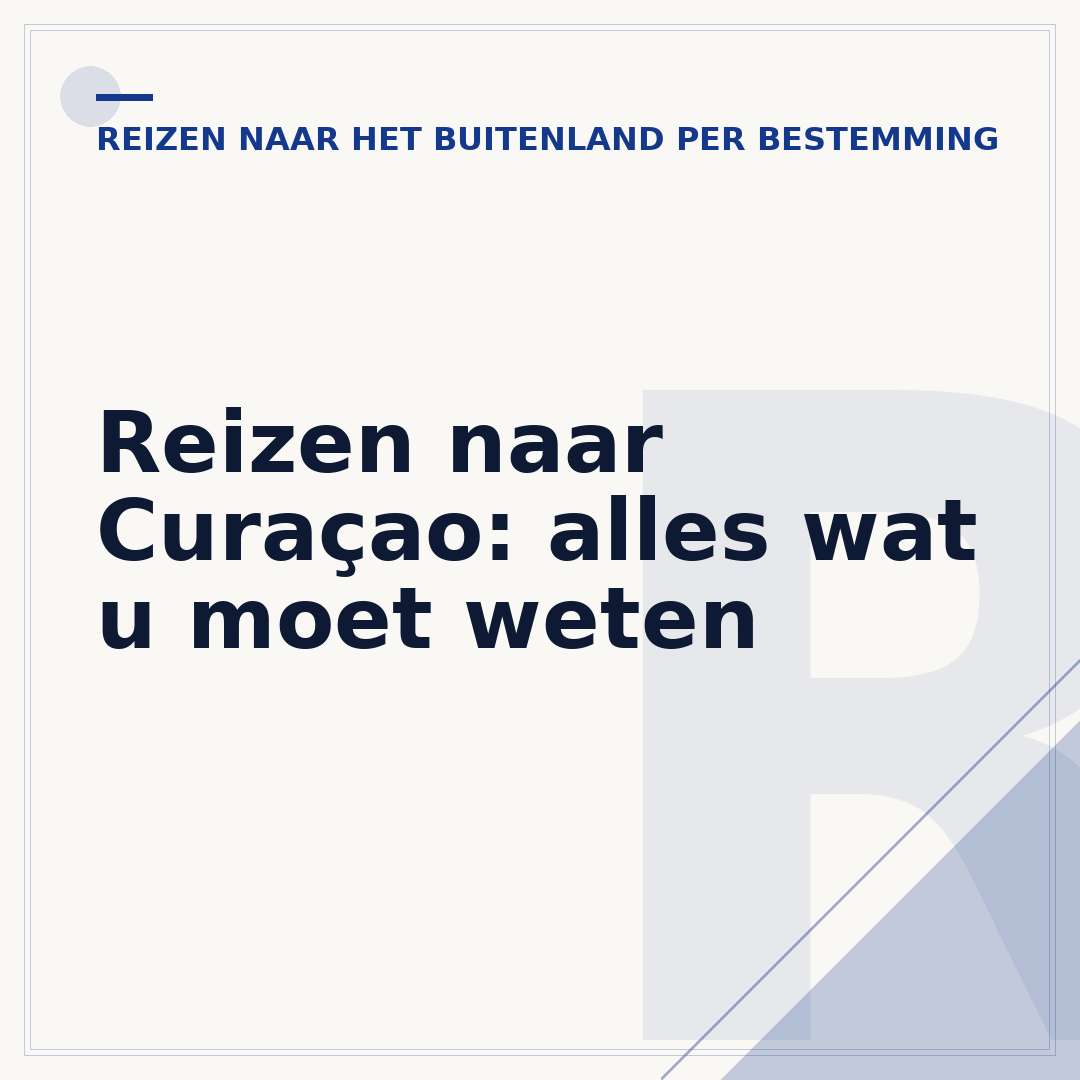 Reizen naar Curaçao: alles wat u moet weten