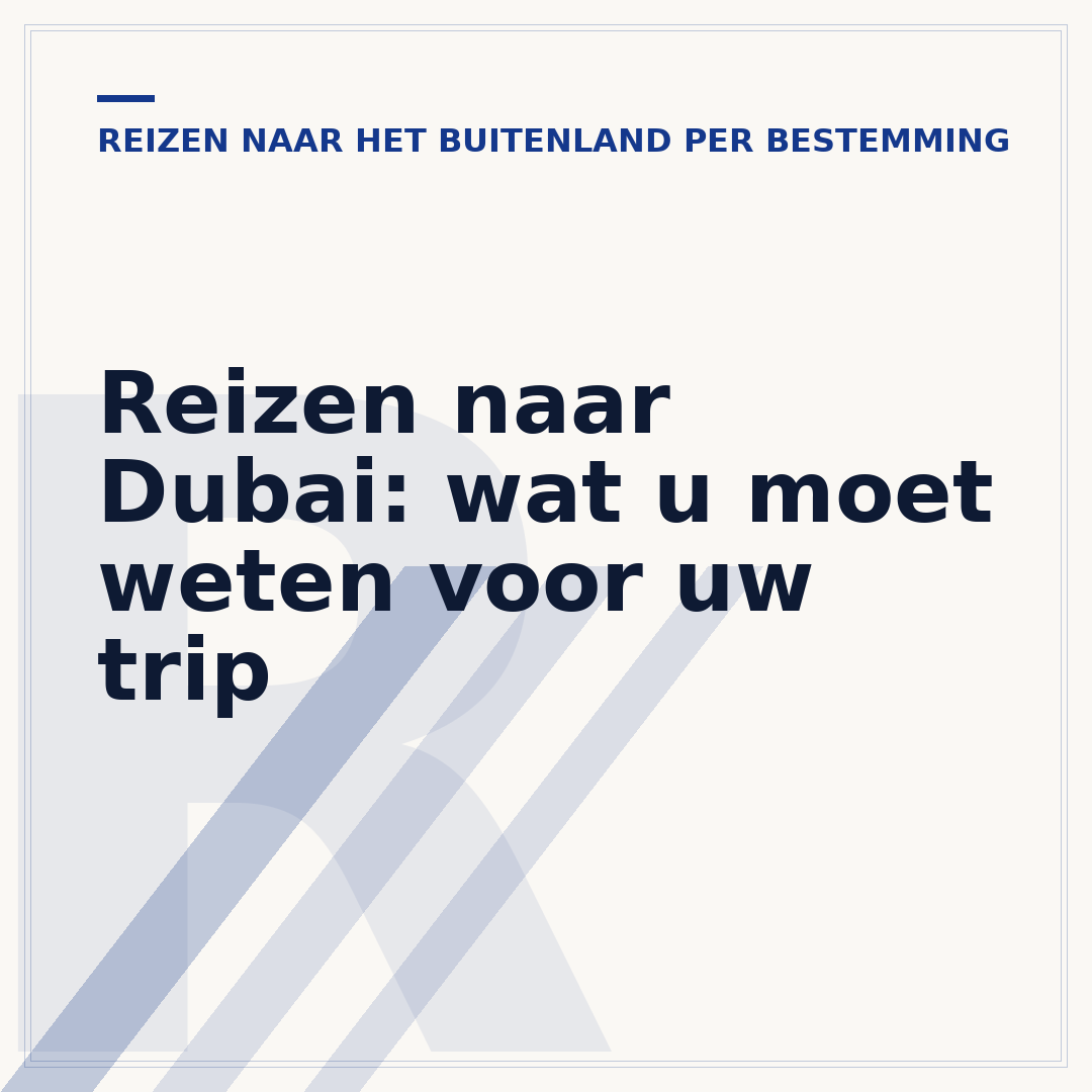 Reizen naar Dubai: wat u moet weten voor uw trip
