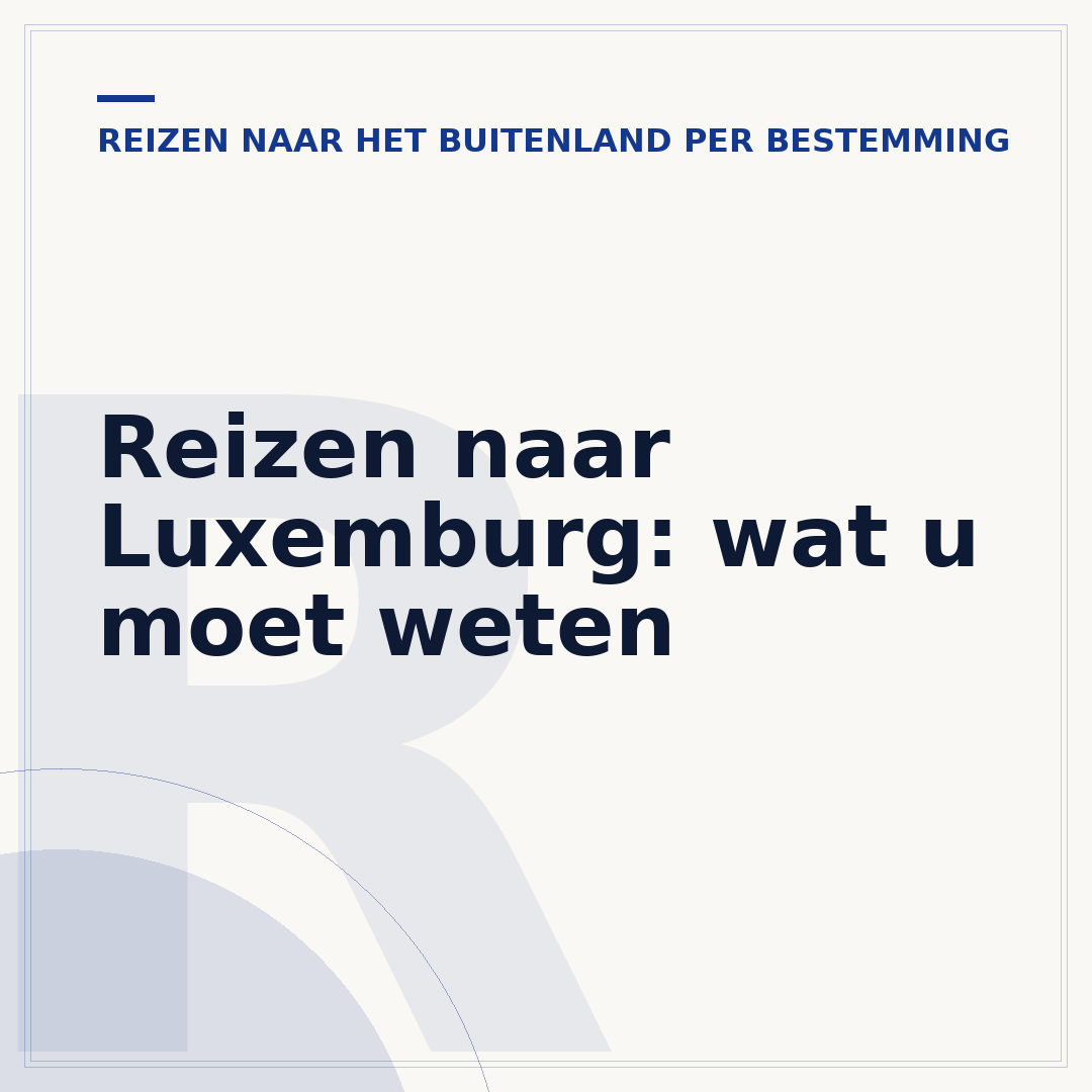 Reizen naar Luxemburg: wat u moet weten