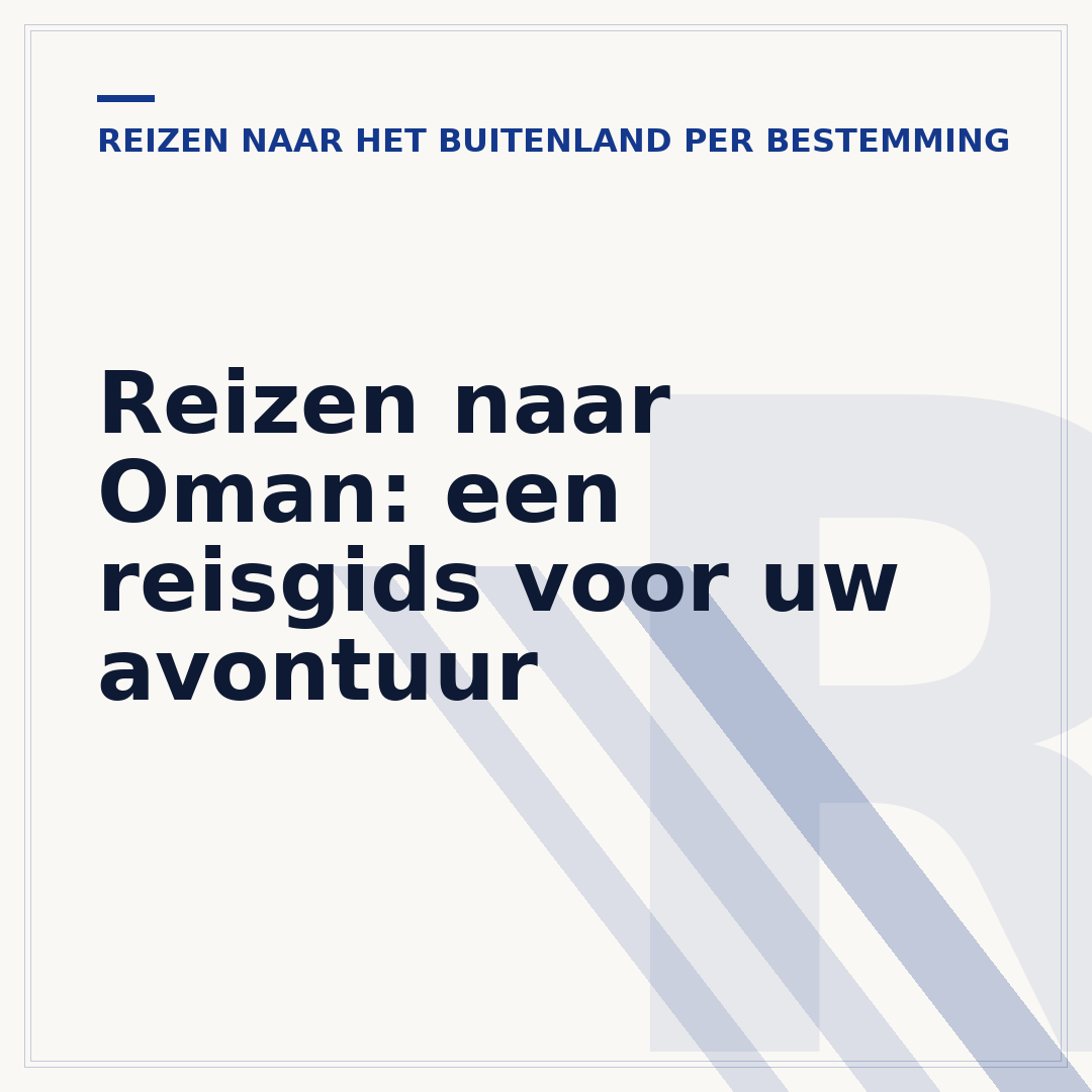 Reizen naar Oman: een reisgids voor uw avontuur