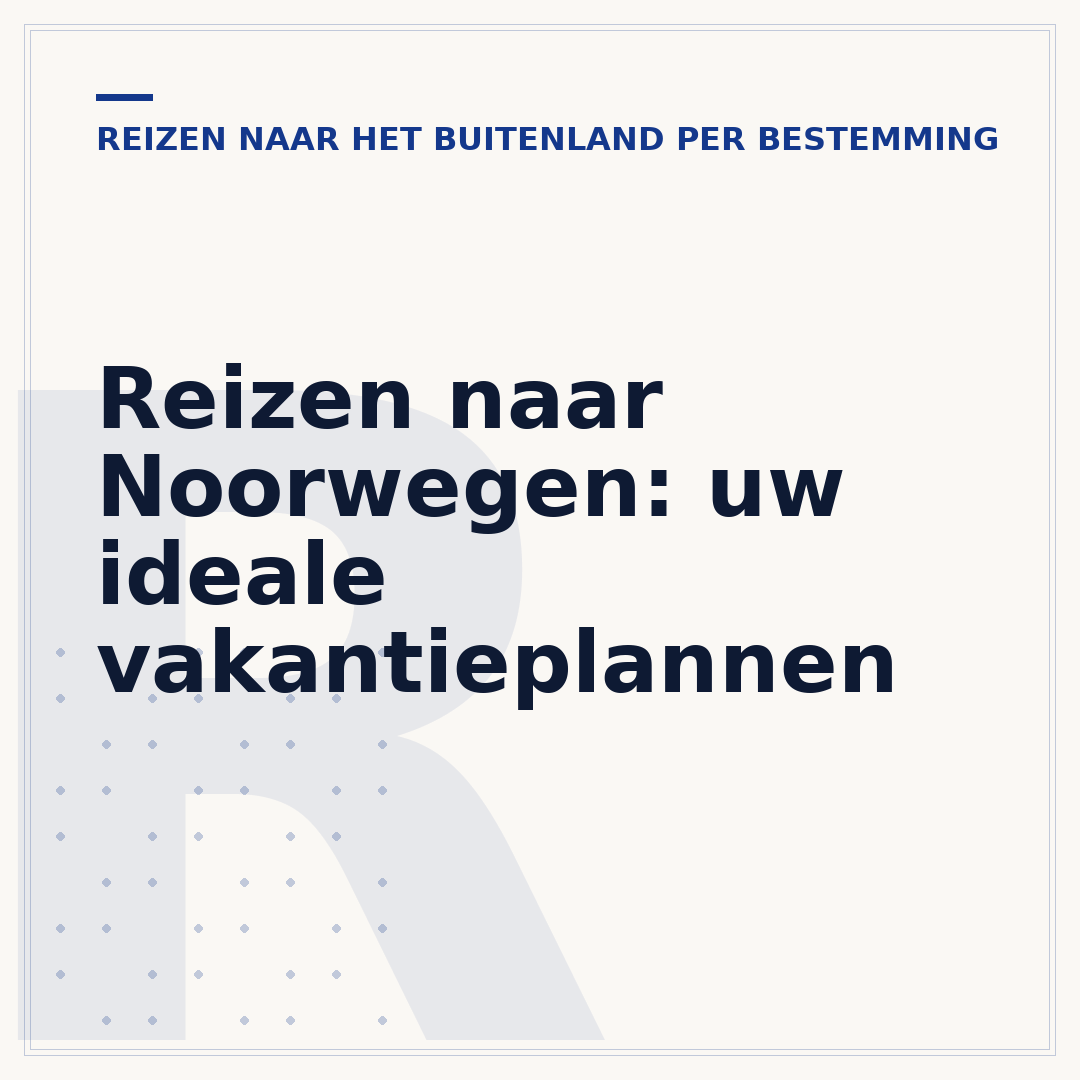 Reizen naar Noorwegen: uw ideale vakantieplannen