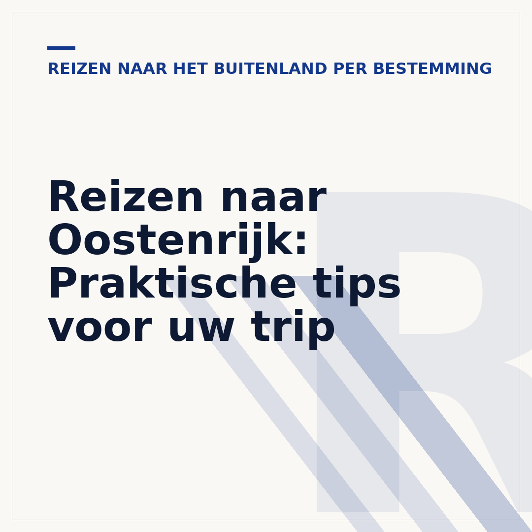 Reizen naar Oostenrijk: Praktische tips voor uw trip