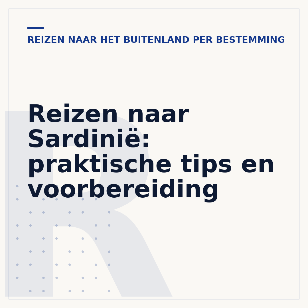 Reizen naar Sardinië: praktische tips en voorbereiding