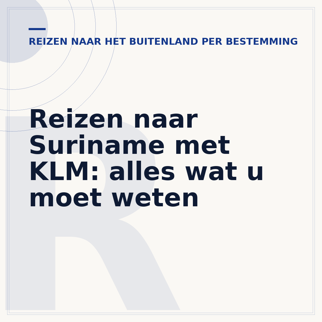 Reizen naar Suriname met KLM: alles wat u moet weten
