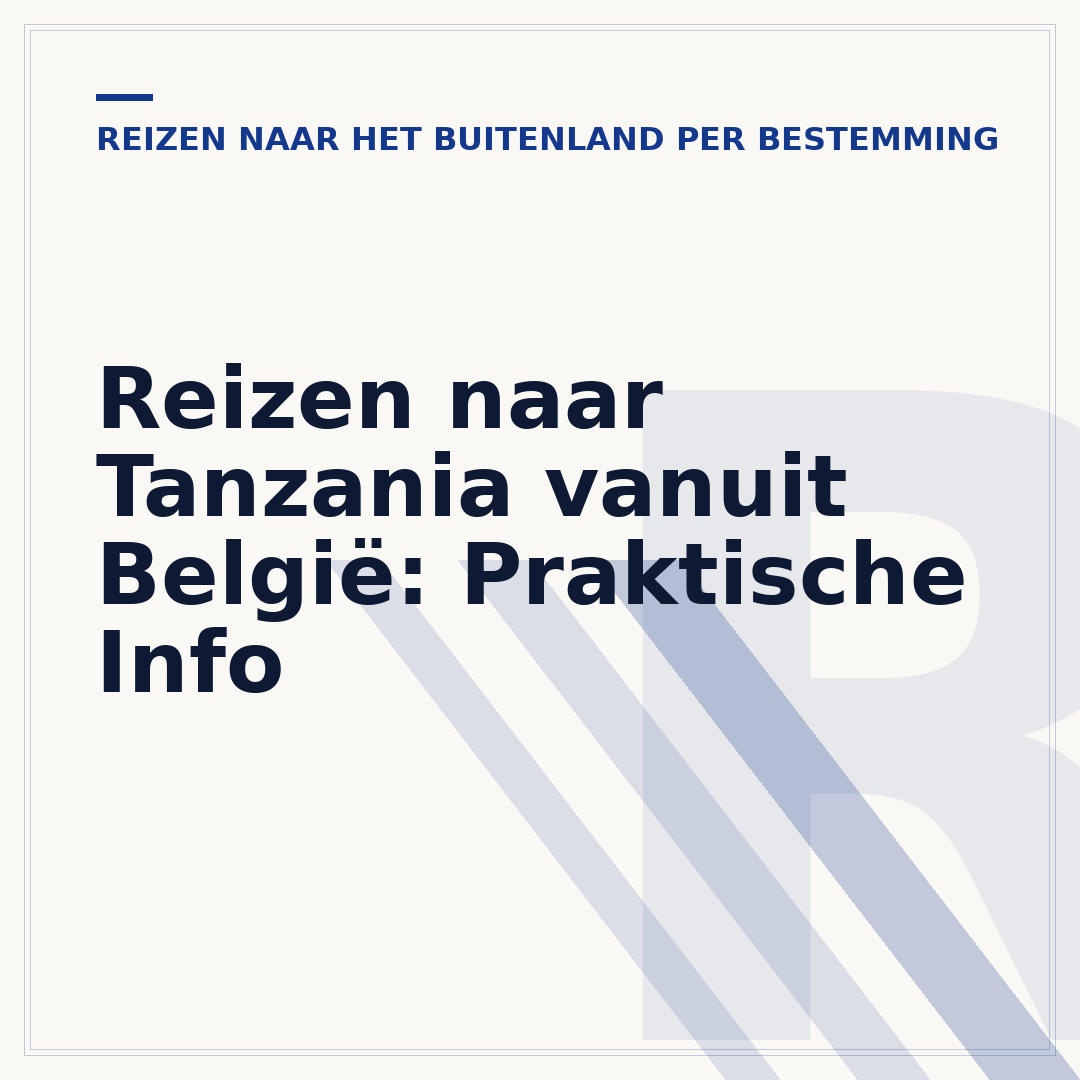Reizen naar Tanzania vanuit België: Praktische Info