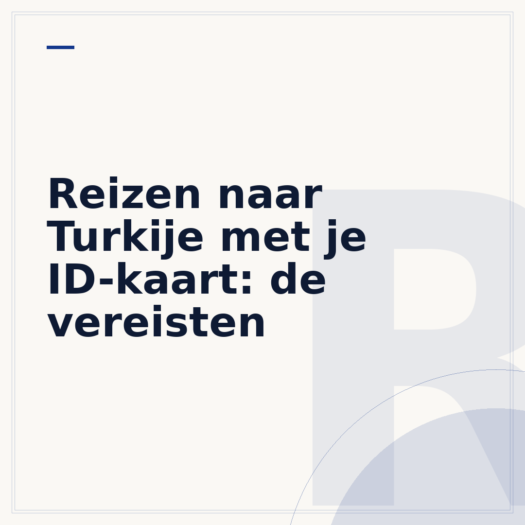 Reizen naar Turkije met je ID-kaart: de vereisten