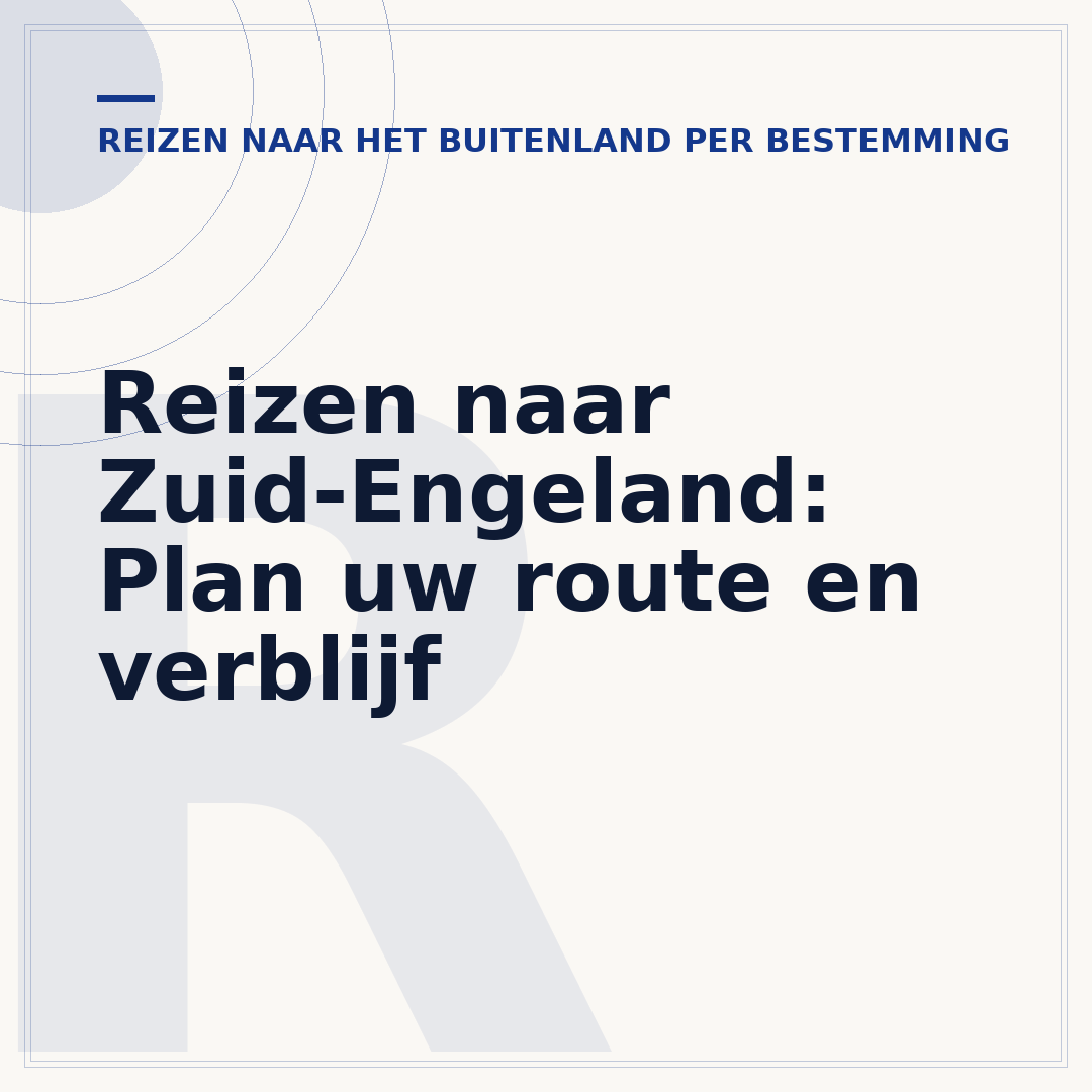 Reizen naar Zuid-Engeland: Plan uw route en verblijf