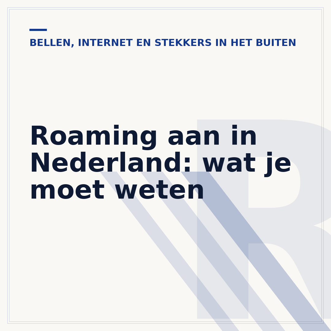 Roaming aan in Nederland: wat je moet weten