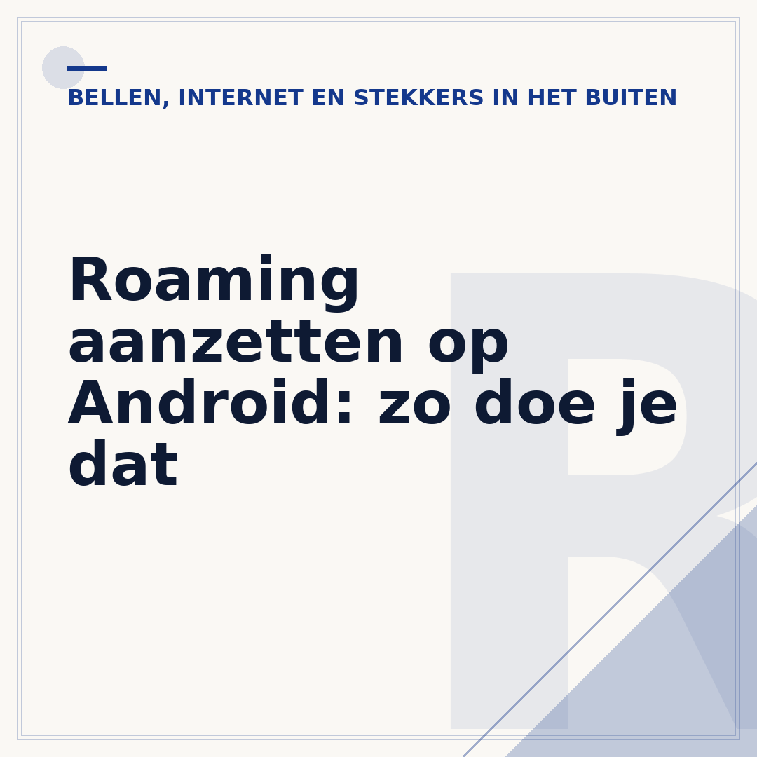 Roaming aanzetten op Android: zo doe je dat