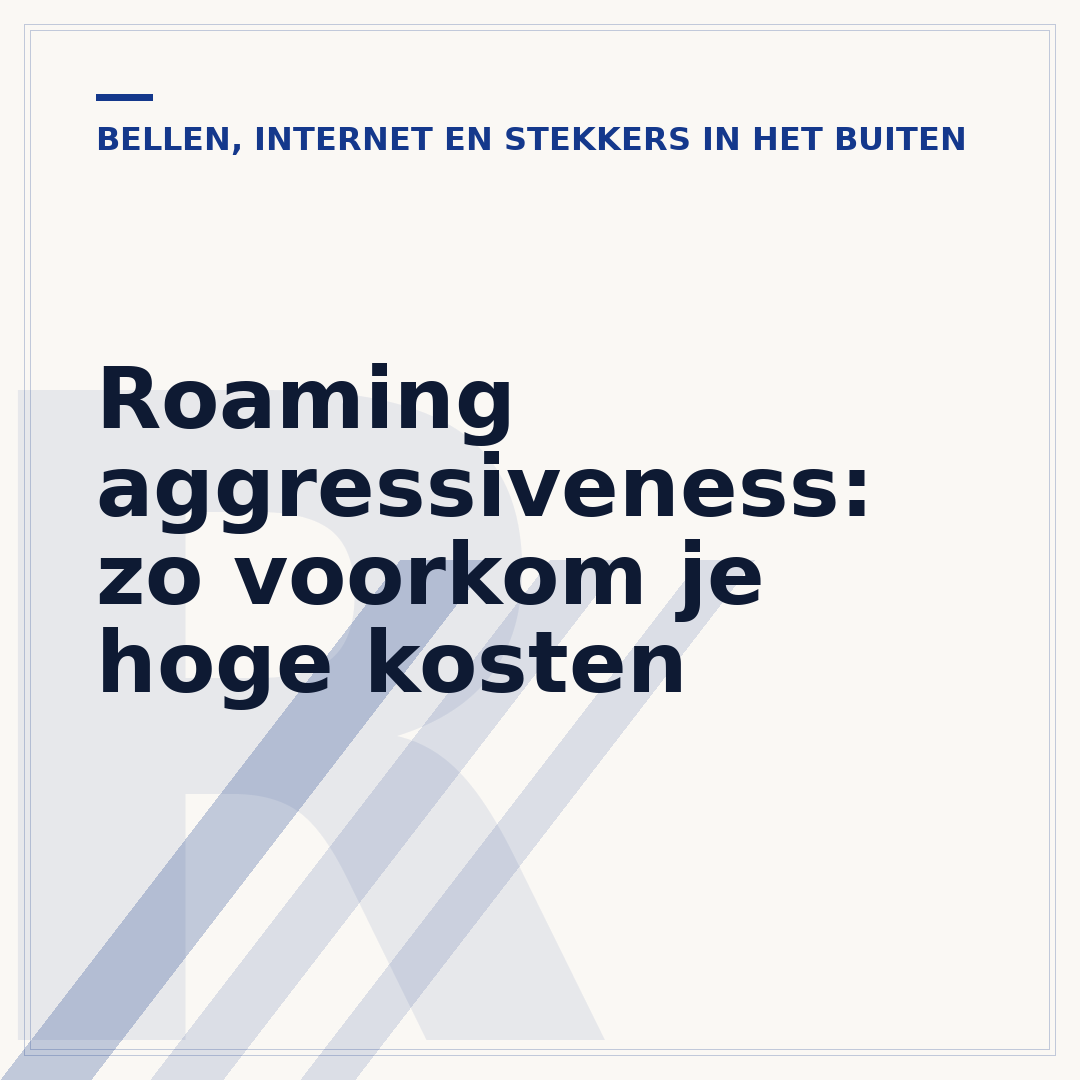 Roaming aggressiveness: zo voorkom je hoge kosten