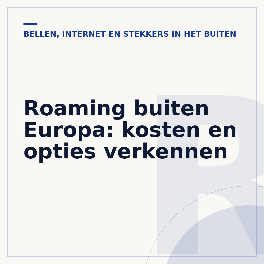 Roaming buiten Europa: kosten en opties verkennen