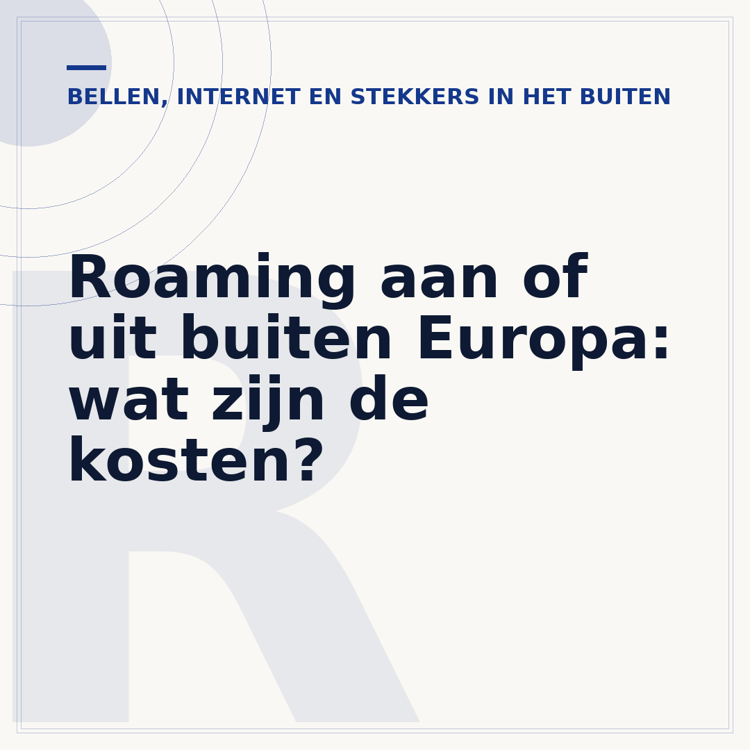 Roaming aan of uit buiten Europa: wat zijn de kosten?