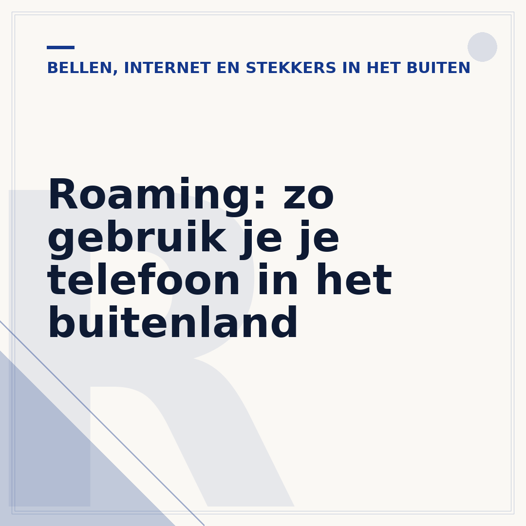 Roaming: zo gebruik je je telefoon in het buitenland
