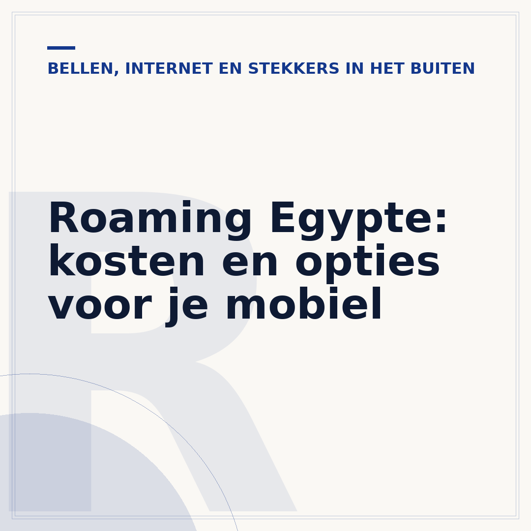 Roaming Egypte: kosten en opties voor je mobiel