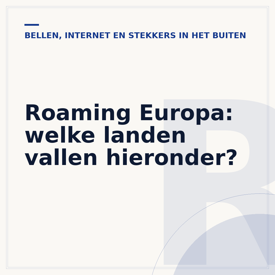 Roaming Europa: welke landen vallen hieronder?