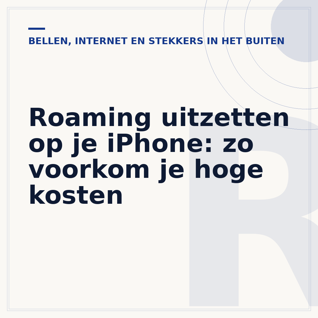 Roaming uitzetten op je iPhone: zo voorkom je hoge kosten