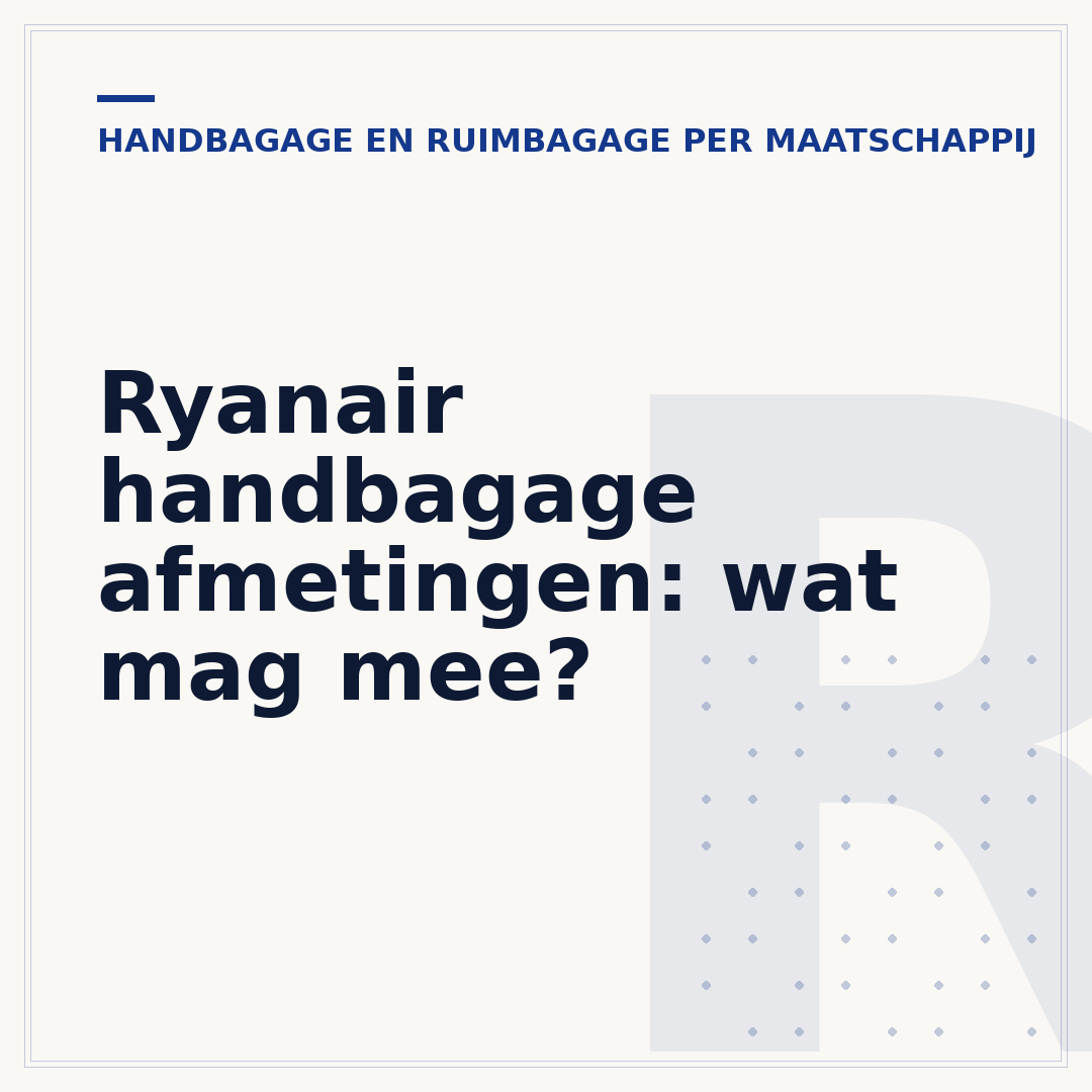 Ryanair handbagage afmetingen: wat mag mee?