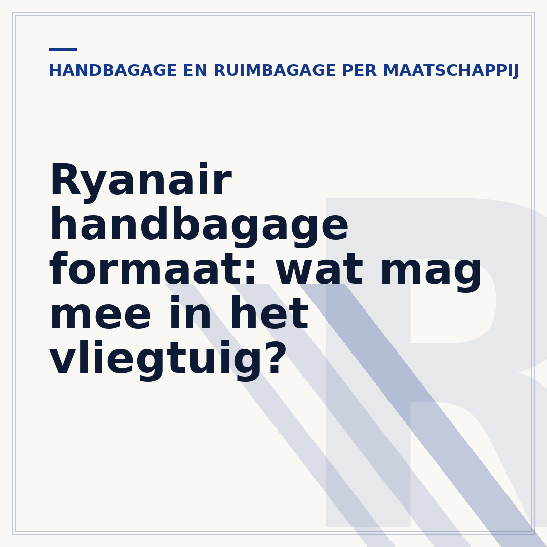 Ryanair handbagage formaat: wat mag mee in het vliegtuig?