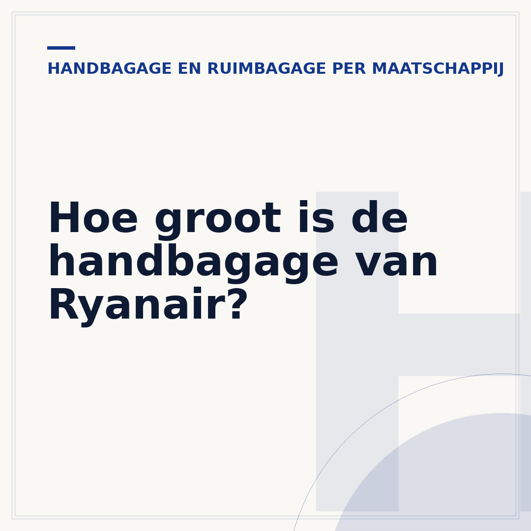 Hoe groot is de handbagage van Ryanair?