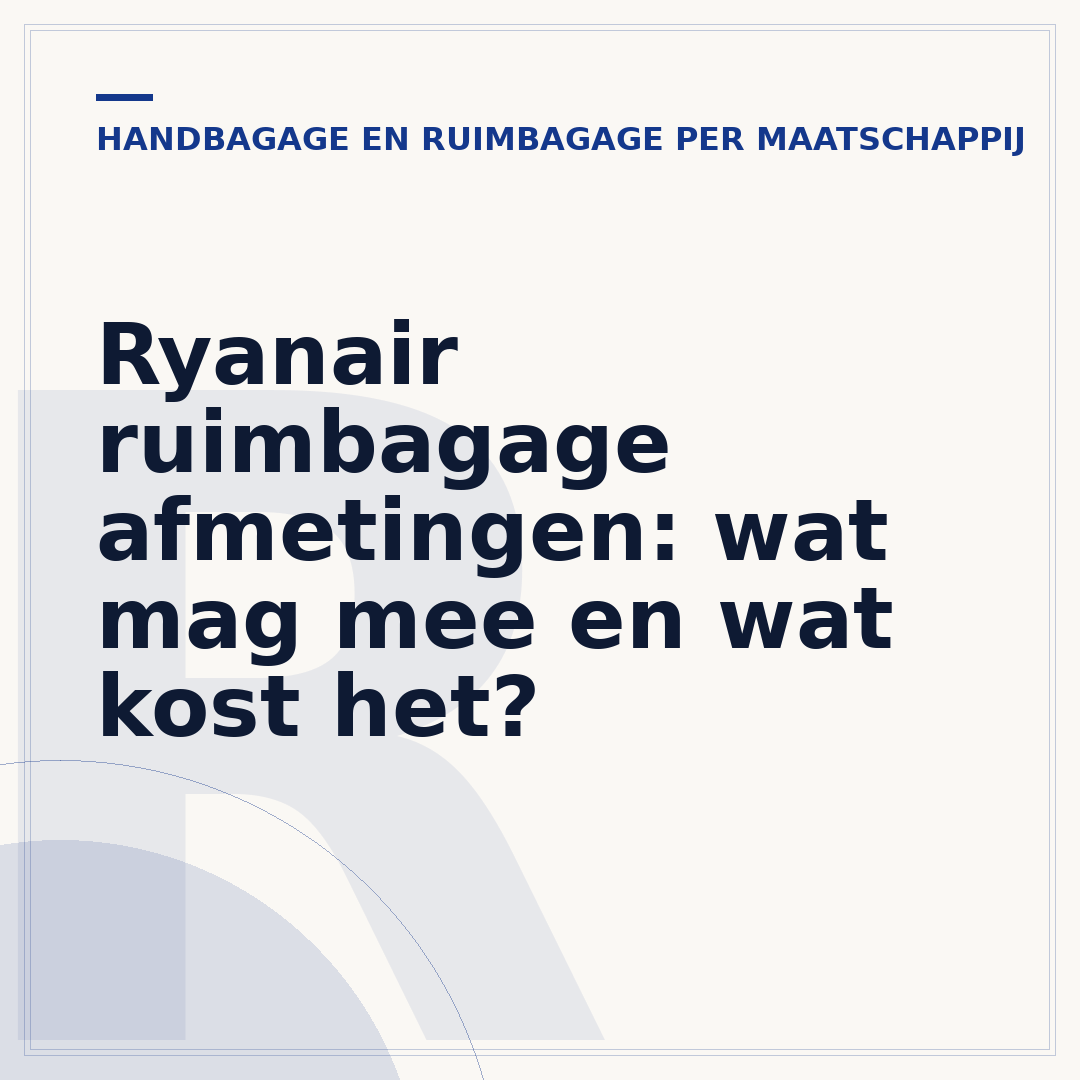 Ryanair ruimbagage afmetingen: wat mag mee en wat kost het?