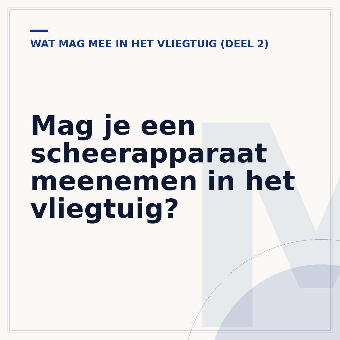 Mag je een scheerapparaat meenemen in het vliegtuig?