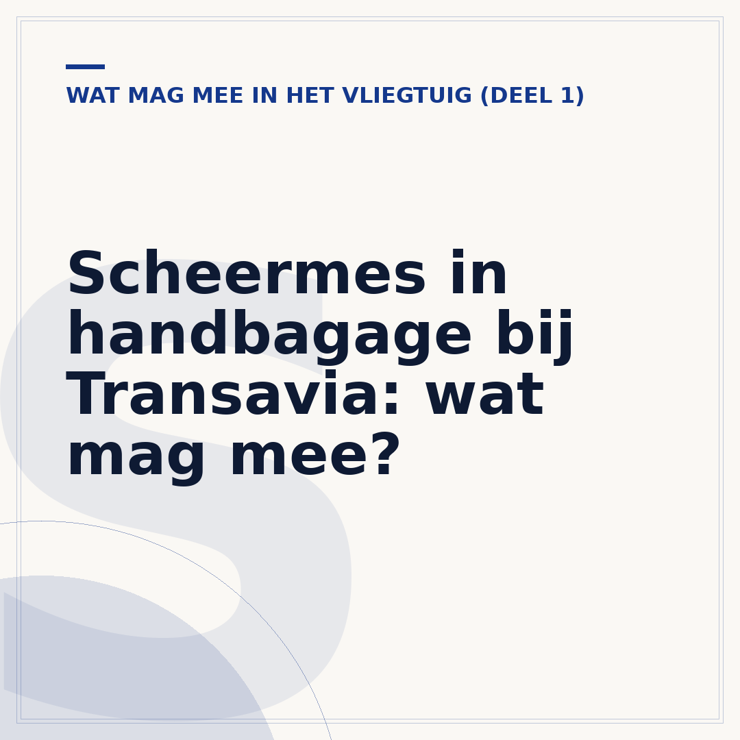 Scheermes in handbagage bij Transavia: wat mag mee?