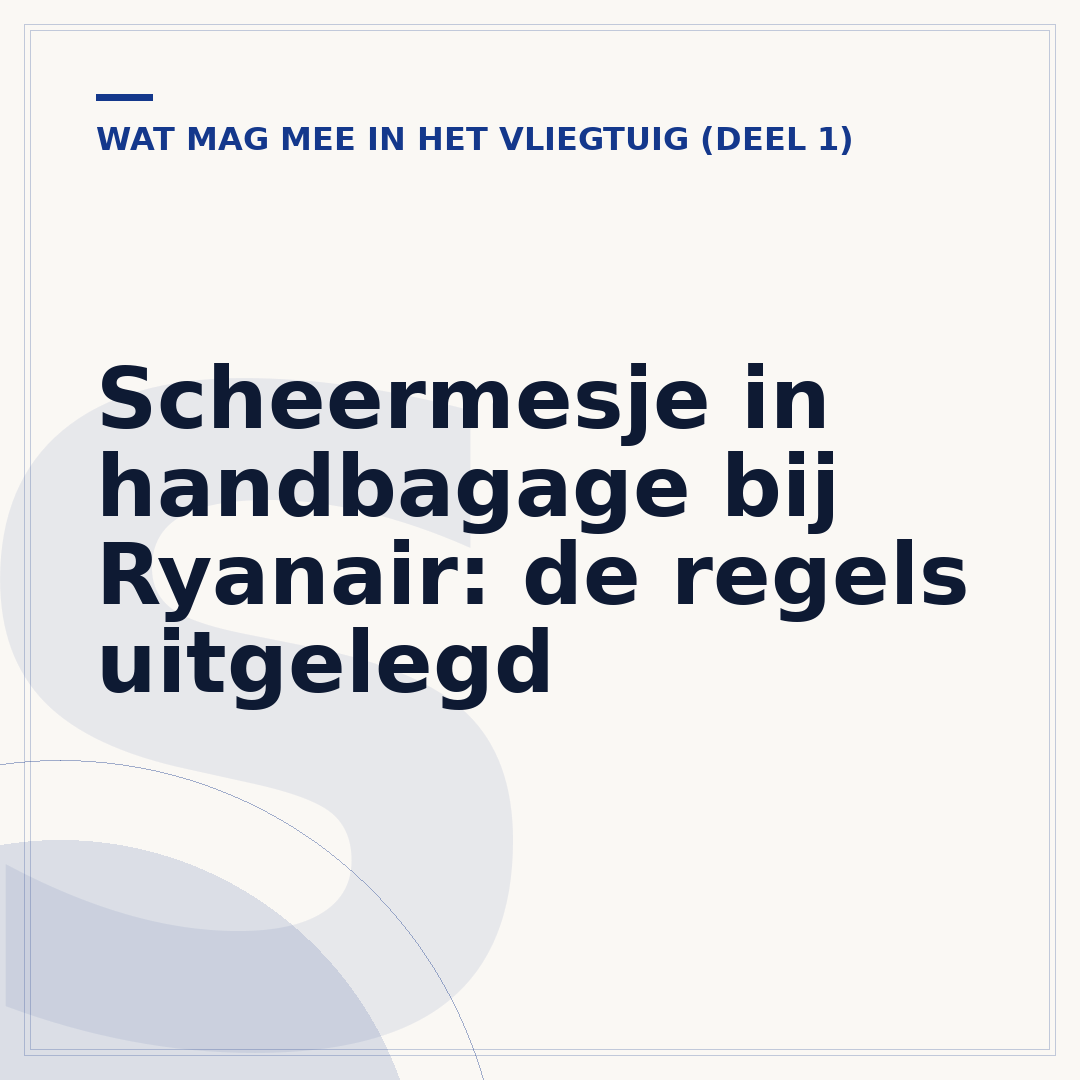 Scheermesje in handbagage bij Ryanair: de regels uitgelegd
