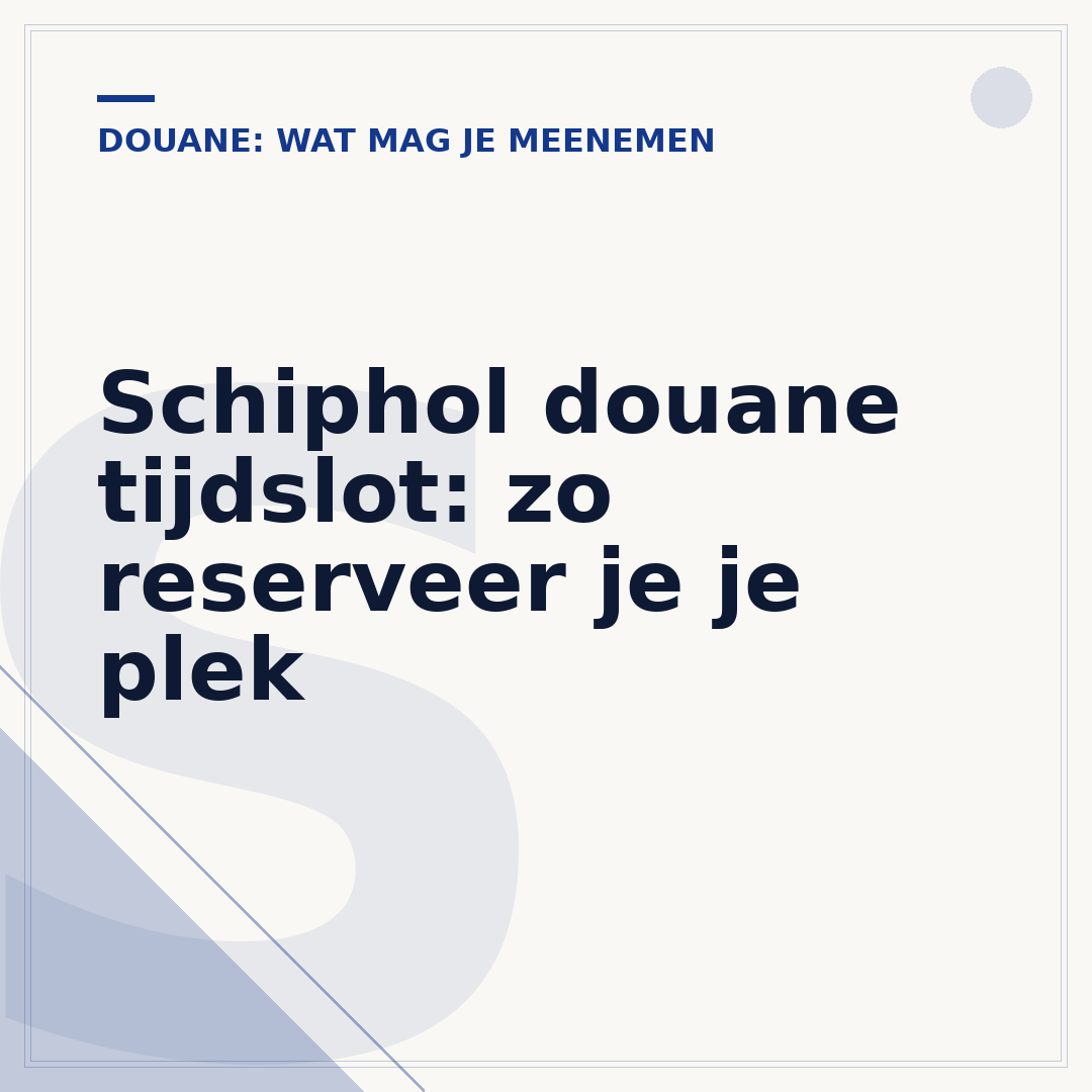 Schiphol douane tijdslot: zo reserveer je je plek