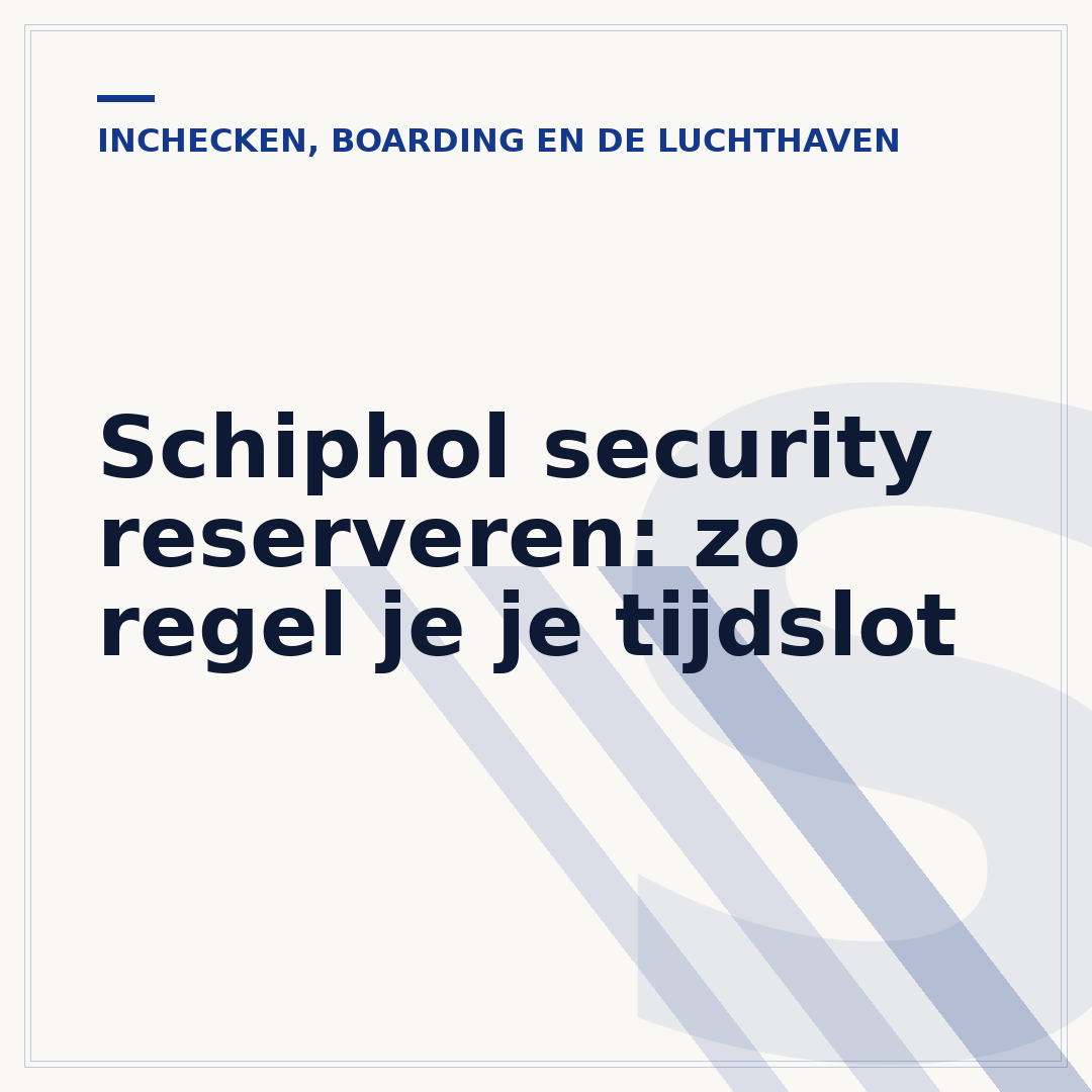 Schiphol security reserveren: zo regel je je tijdslot