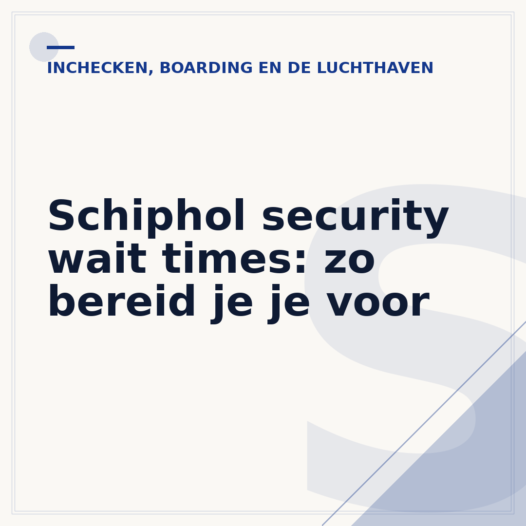 Schiphol security wait times: zo bereid je je voor
