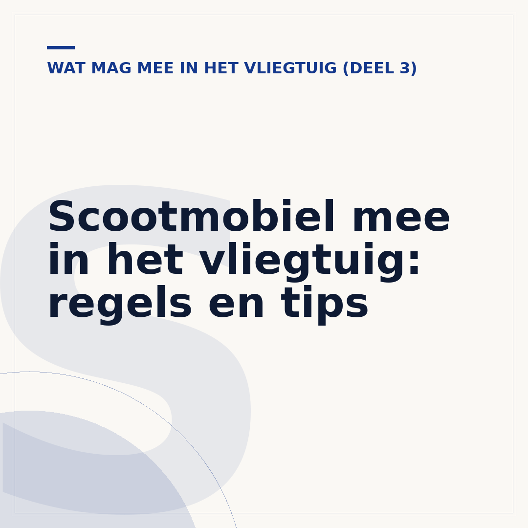Scootmobiel mee in het vliegtuig: regels en tips