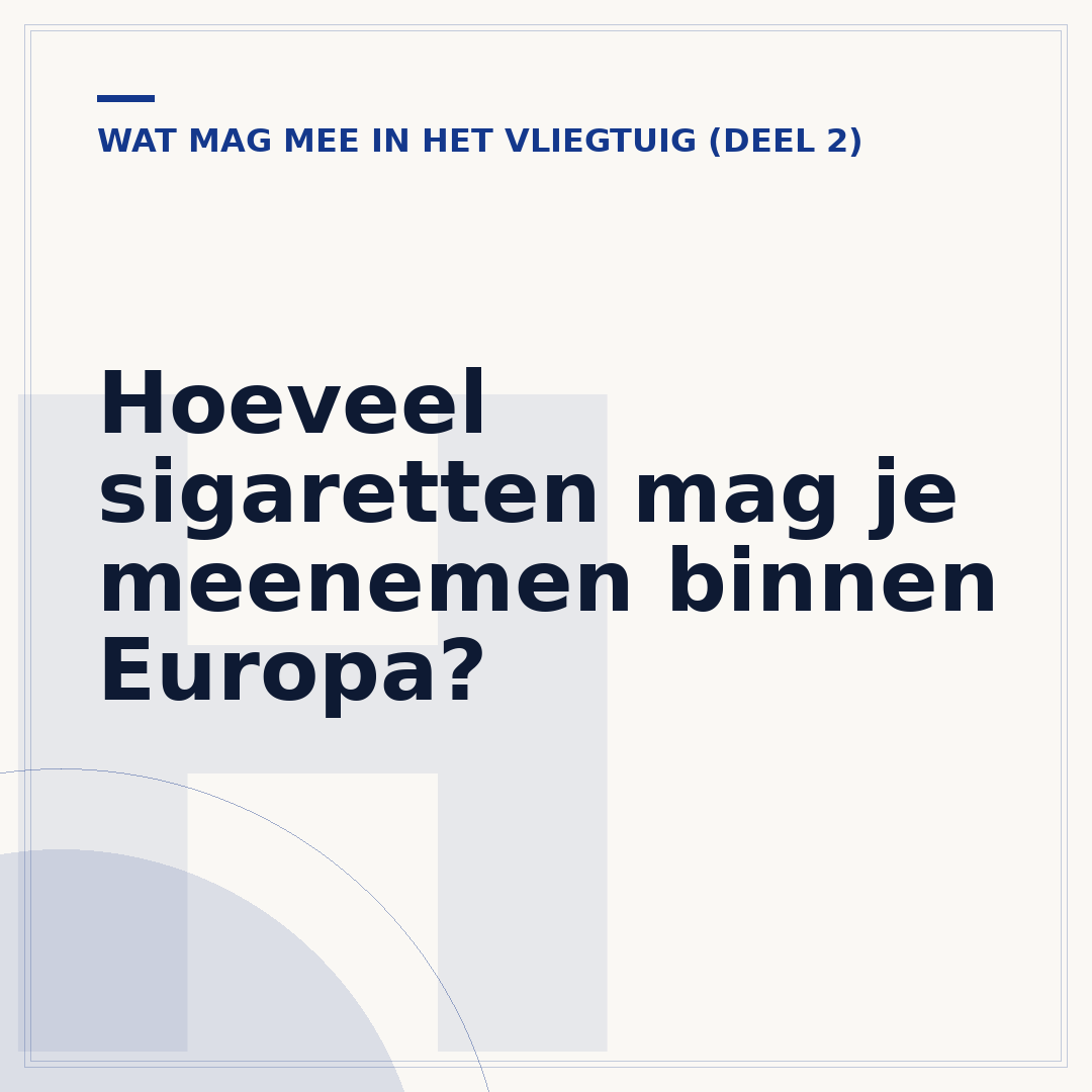 Hoeveel sigaretten mag je meenemen binnen Europa?