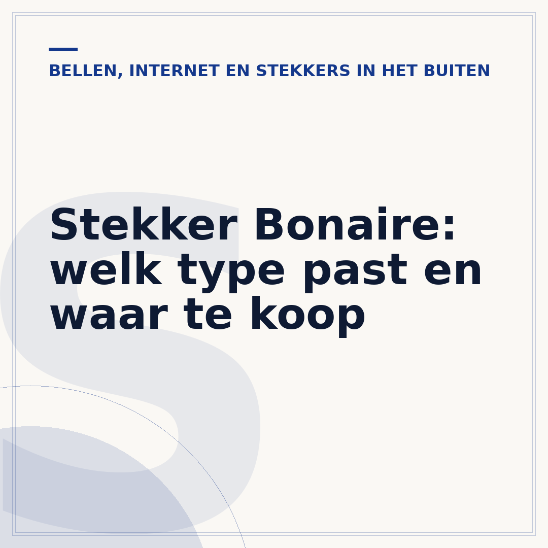 Stekker Bonaire: welk type past en waar te koop