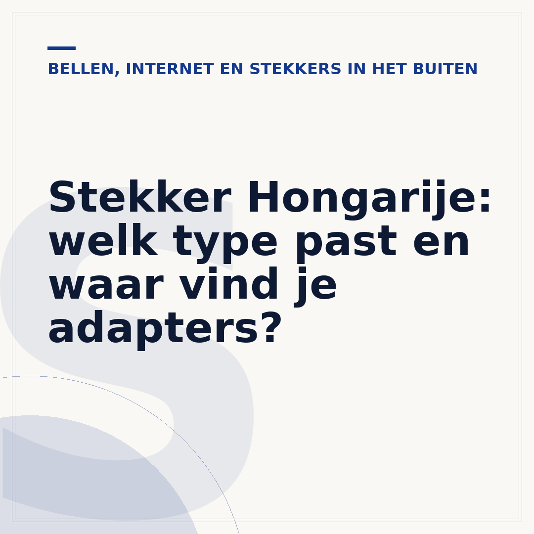 Stekker Hongarije: welk type past en waar vind je adapters?