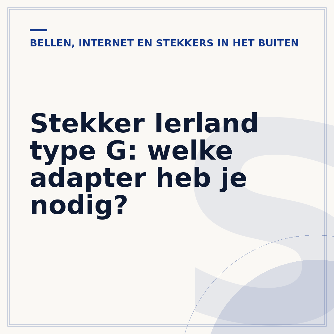 Stekker Ierland type G: welke adapter heb je nodig?