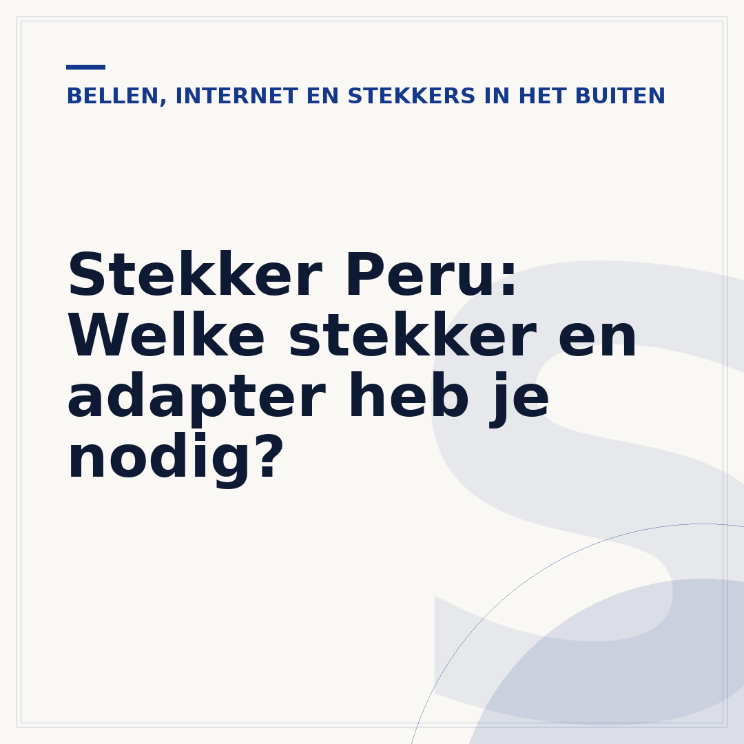 Stekker Peru: Welke stekker en adapter heb je nodig?
