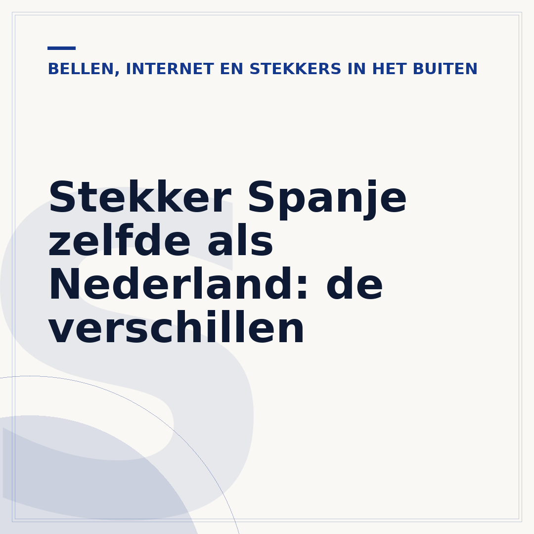 Stekker Spanje zelfde als Nederland: de verschillen