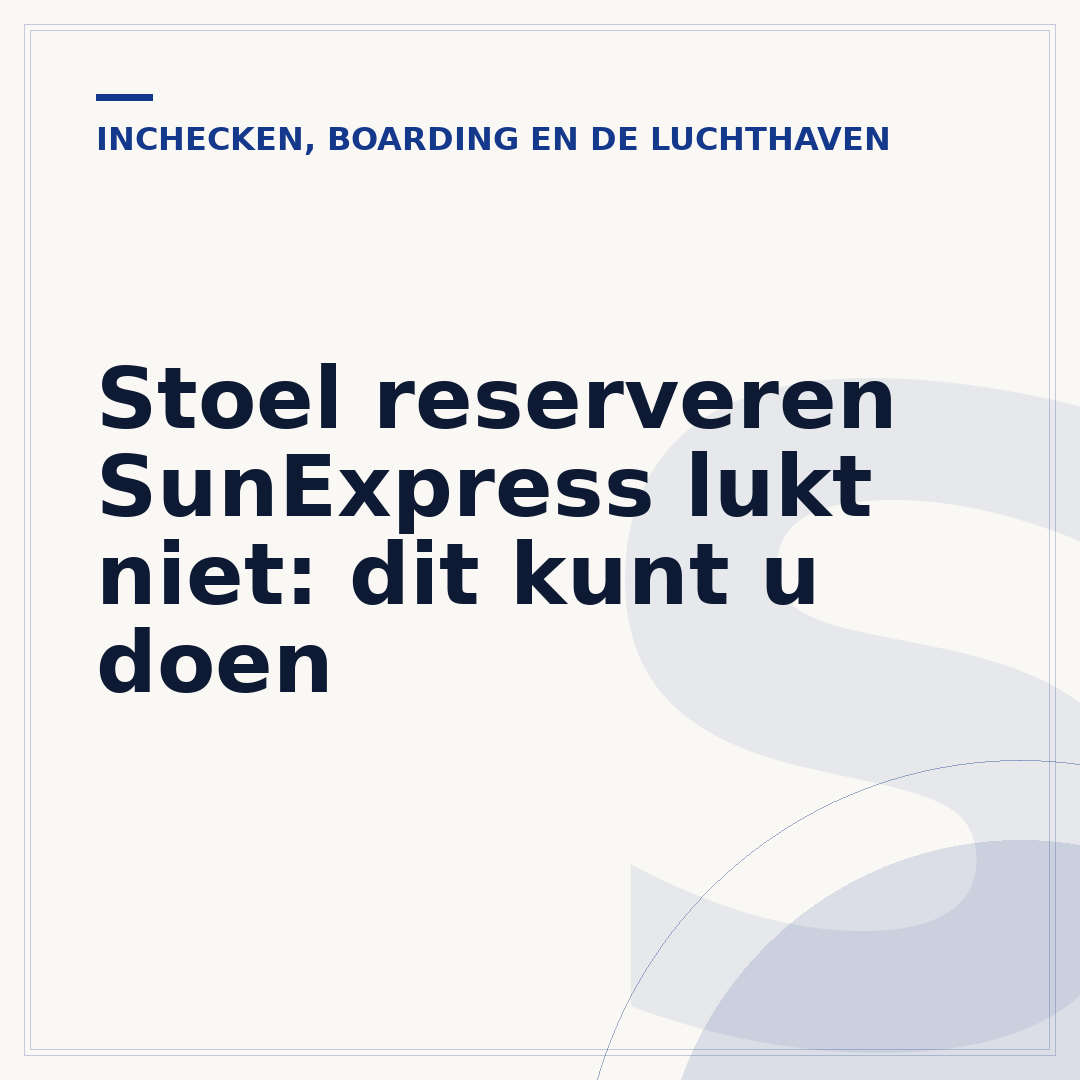 Stoel reserveren SunExpress lukt niet: dit kunt u doen