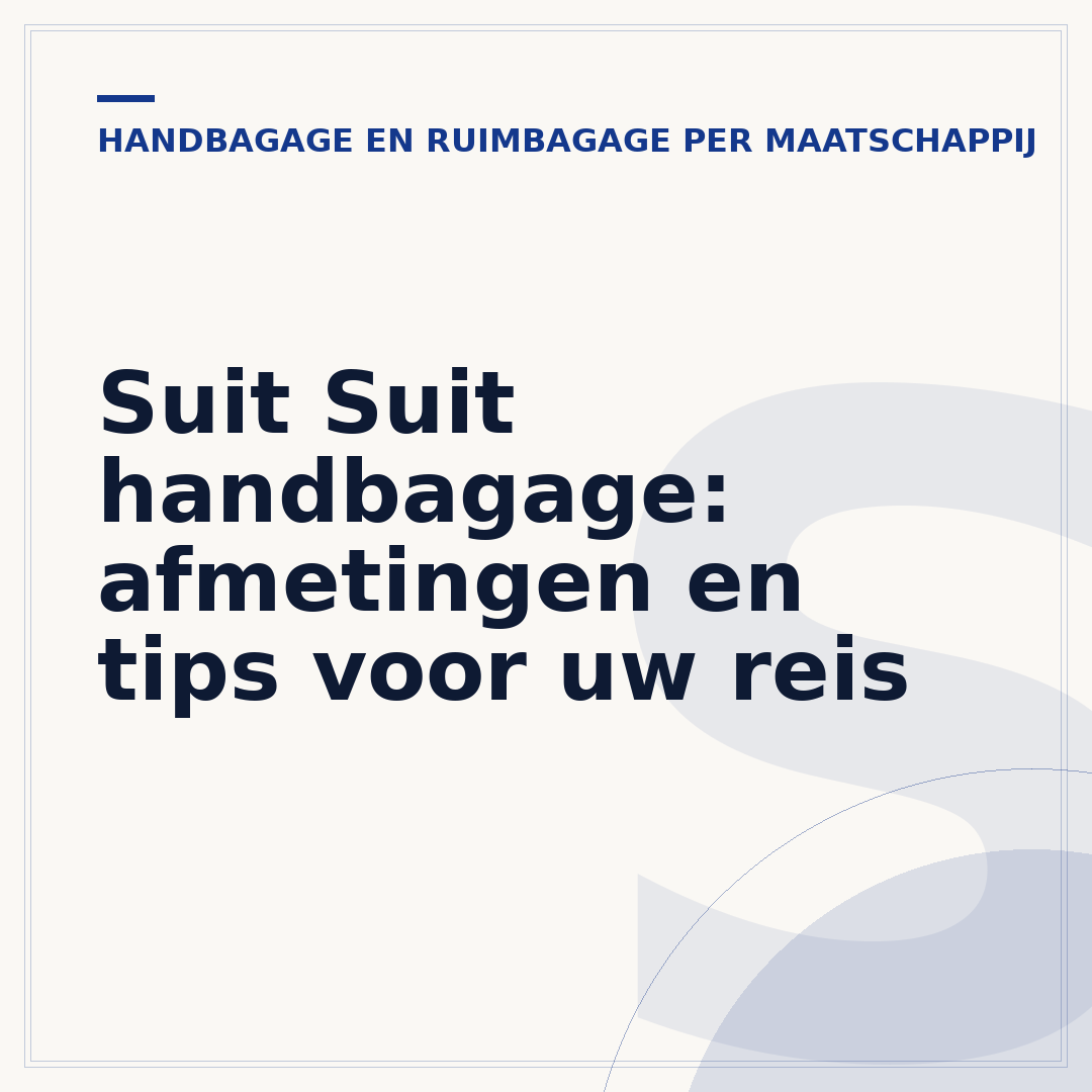 Suit Suit handbagage: afmetingen en tips voor uw reis