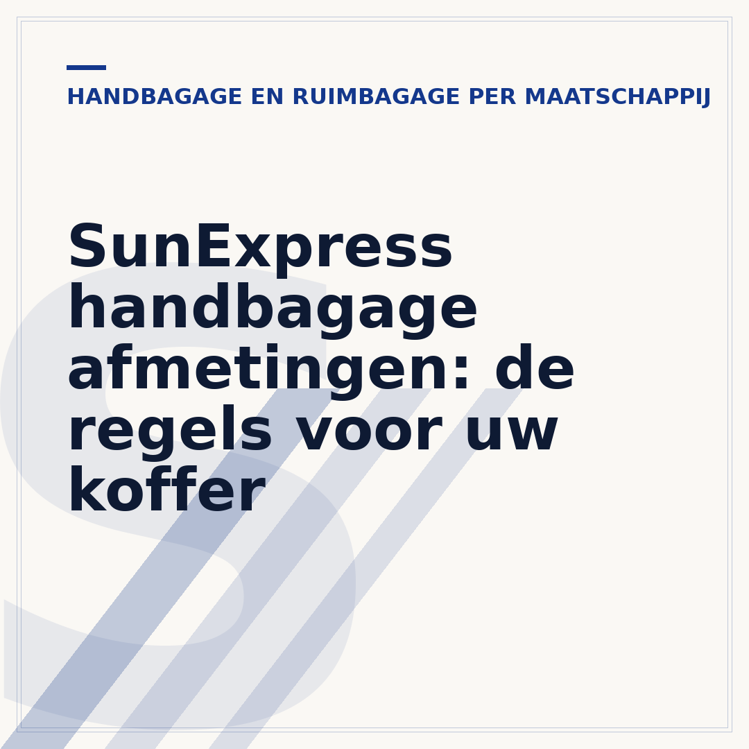 SunExpress handbagage afmetingen: de regels voor uw koffer