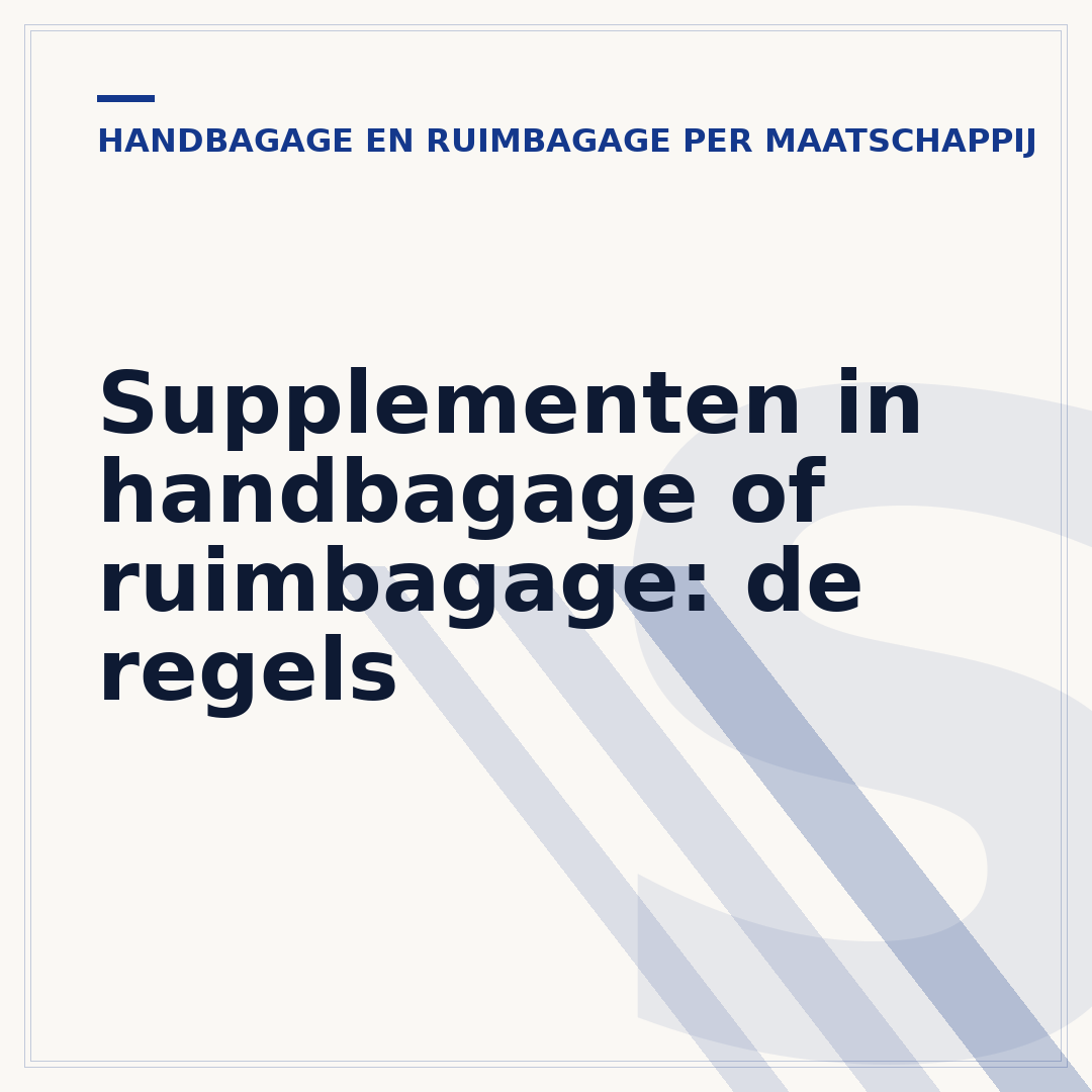 Supplementen in handbagage of ruimbagage: de regels