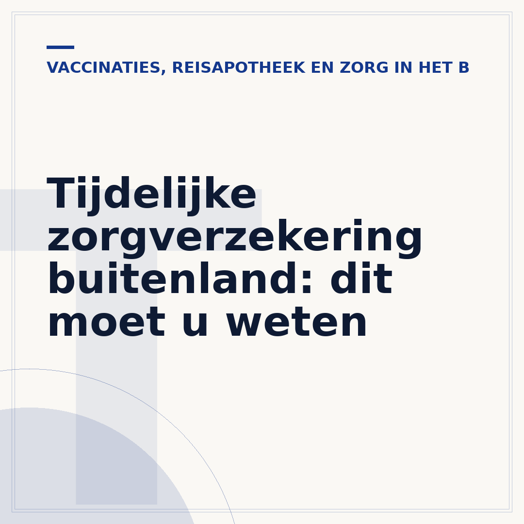 Tijdelijke zorgverzekering buitenland: dit moet u weten