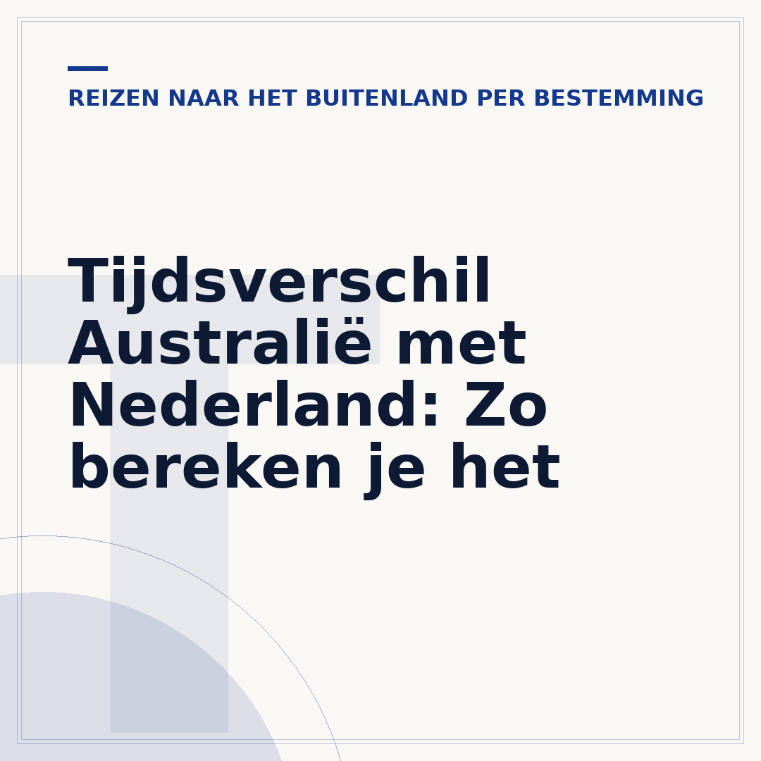 Tijdsverschil Australië met Nederland: Zo bereken je het