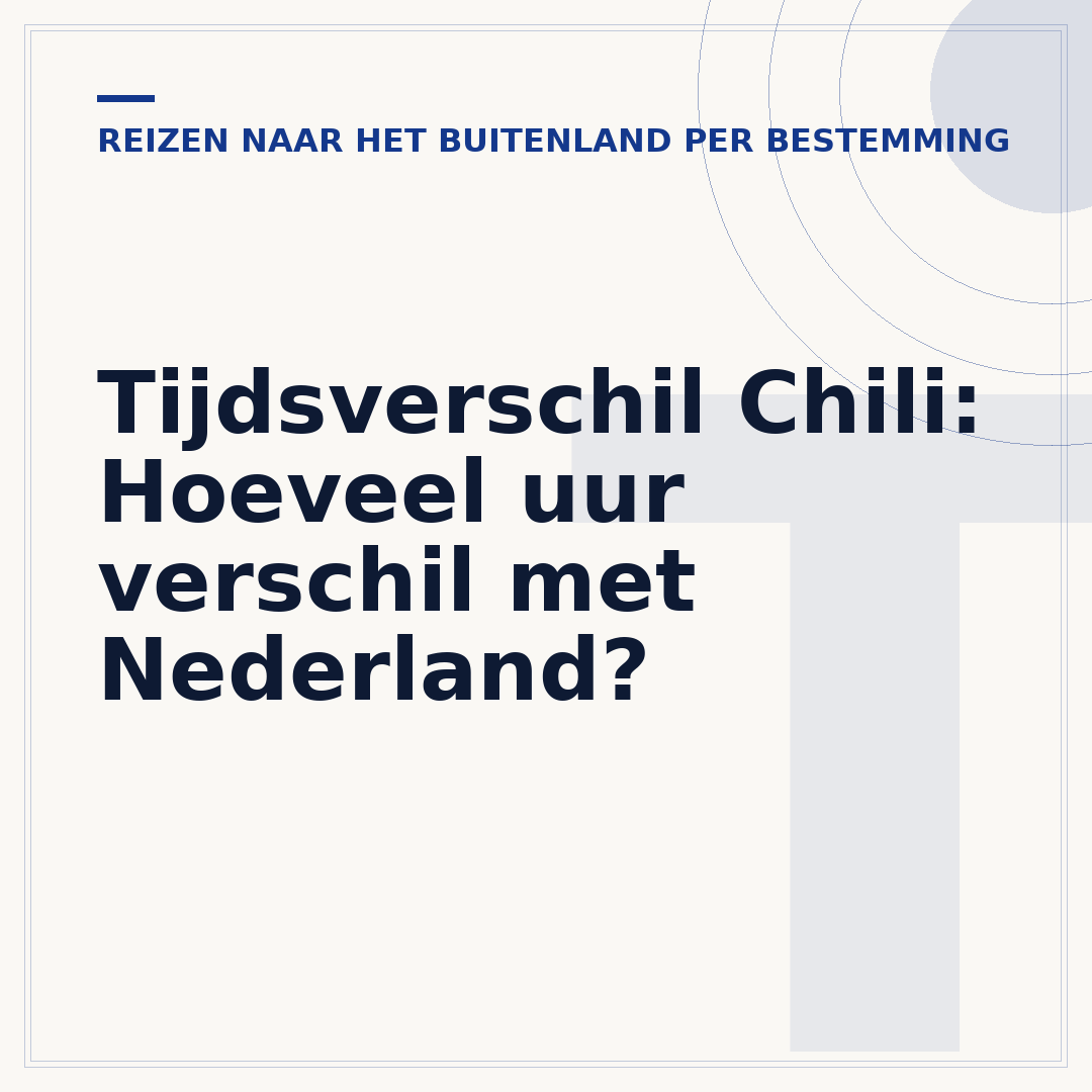 Tijdsverschil Chili: Hoeveel uur verschil met Nederland?