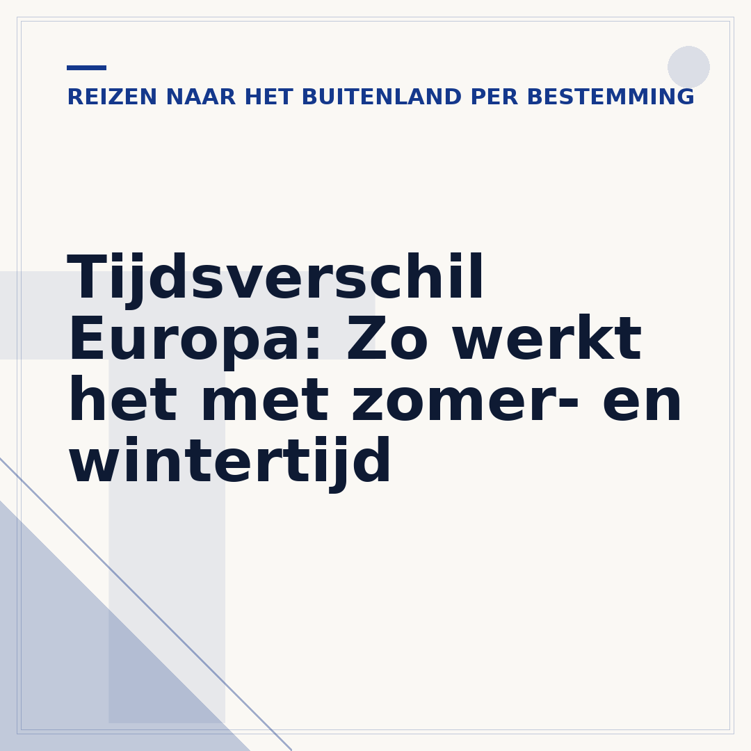 Tijdsverschil Europa: Zo werkt het met zomer- en wintertijd