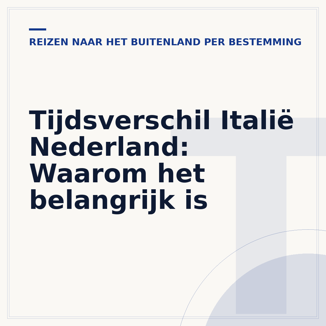 Tijdsverschil Italië Nederland: Waarom het belangrijk is